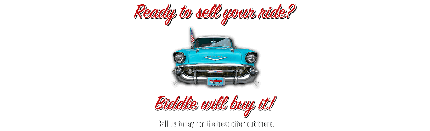 Ready to sell your ride? Biddle will buy it!